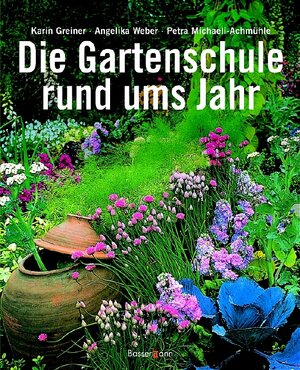 Buchcover Die Gartenschule rund ums Jahr | Karin Greiner | EAN 9783809415497 | ISBN 3-8094-1549-9 | ISBN 978-3-8094-1549-7