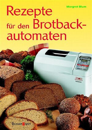 Rezepte für den Brotbackautomaten