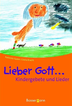 Lieber Gott.... Kindergebete und Lieder