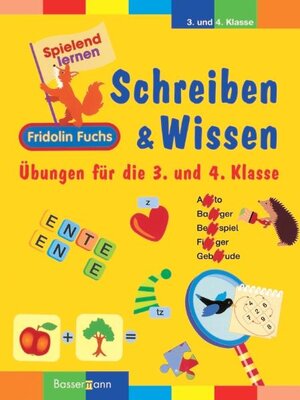 Schreiben und Wissen mit Fridolin Fuchs. Übungen für die 3. und 4. Klasse