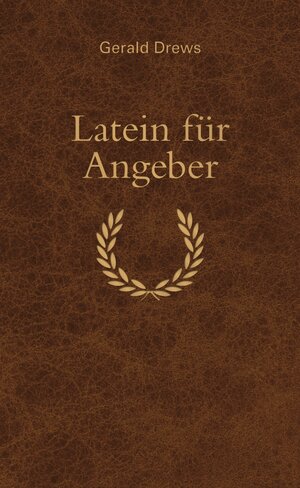 Buchcover Latein für Angeber | Gerald Drews | EAN 9783809429913 | ISBN 3-8094-2991-0 | ISBN 978-3-8094-2991-3