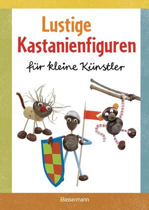 Buchcover Lustige Kastanienfiguren für kleine Künstler | Norbert Pautner | EAN 9783809434856 | ISBN 3-8094-3485-X | ISBN 978-3-8094-3485-6