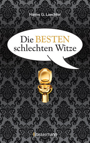 Buchcover Die besten schlechten Witze. So schlecht, dass sie schon wieder gut sind | Hanns G. Laechter | EAN 9783809439691 | ISBN 3-8094-3969-X | ISBN 978-3-8094-3969-1