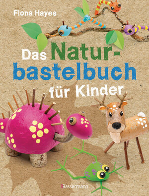 Buchcover Das Naturbastelbuch für Kinder. 41 Projekte zum Basteln mit allem, was Wald, Wiese und Strand hergeben | Fiona Hayes | EAN 9783809441793 | ISBN 3-8094-4179-1 | ISBN 978-3-8094-4179-3