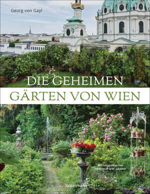 Buchcover Die geheimen Gärten von Wien | Georg Frhr. von Gayl | EAN 9783809446279 | ISBN 3-8094-4627-0 | ISBN 978-3-8094-4627-9