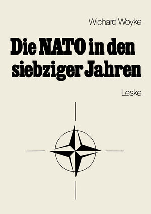Buchcover Die NATO in den siebziger Jahren | Wichard Woyke | EAN 9783810002006 | ISBN 3-8100-0200-3 | ISBN 978-3-8100-0200-6