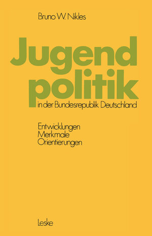 Buchcover Jugendpolitik in der Bundesrepublik Deutschland | Bruno W. Nikles | EAN 9783810002037 | ISBN 3-8100-0203-8 | ISBN 978-3-8100-0203-7