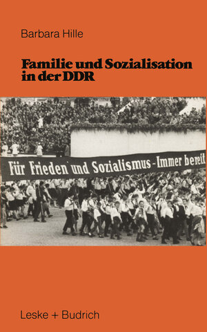 Buchcover Familie und Sozialisation in der DDR | Barbara Hille | EAN 9783810002709 | ISBN 3-8100-0270-4 | ISBN 978-3-8100-0270-9