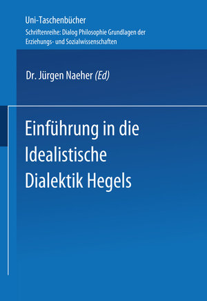 Buchcover Einführung in die Idealistische Dialektik Hegels | Jürgen Naeher | EAN 9783810002723 | ISBN 3-8100-0272-0 | ISBN 978-3-8100-0272-3