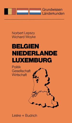 Belgien - Niederlande - Luxemburg: Politik - Gesellschaft - Wirtschaft (Grundwissen - Länderkunden)