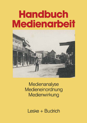 Handbuch Medienarbeit: Medienanalyse, Medieneinordnung, Medienwirkung