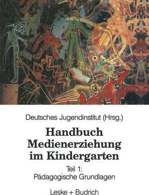 Handbuch Medienerziehung im Kindergarten, Bd.1, Pädagogische Grundlagen