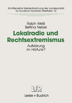 Lokalradio und Rechtsextremismus: Aufklärung Im Hörfunk?  (Schriftenreihe Medienforschung Der Landesanstalt Für Medien In Nrw) (German Edition)