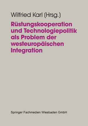 Buchcover Rüstungskooperation und Technologiepolitik als Problem der westeuropäischen Integration  | EAN 9783810013194 | ISBN 3-8100-1319-6 | ISBN 978-3-8100-1319-4