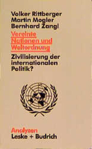 Vereinte Nationen und Weltordnung: Zivilisierung der internationalen Politik? (Analysen)