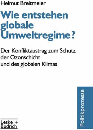 Buchcover Wie entstehen globale Umweltregime? | Helmut Breitmeier | EAN 9783810014894 | ISBN 3-8100-1489-3 | ISBN 978-3-8100-1489-4