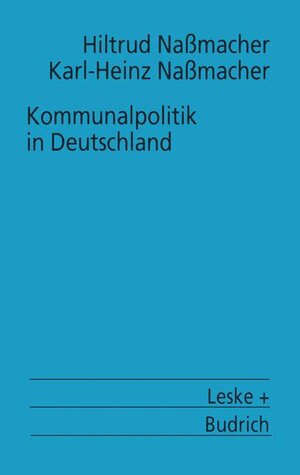 Buchcover Kommunalpolitik in Deutschland | Hiltrud Nassmacher | EAN 9783810023773 | ISBN 3-8100-2377-9 | ISBN 978-3-8100-2377-3