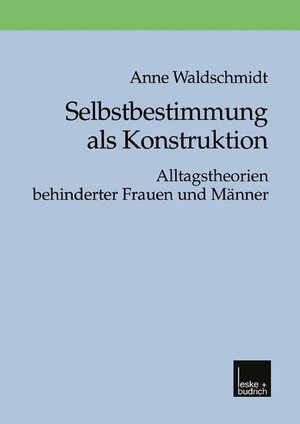 Buchcover Selbstbestimmung als Konstruktion | Anne Waldschmidt | EAN 9783810024541 | ISBN 3-8100-2454-6 | ISBN 978-3-8100-2454-1