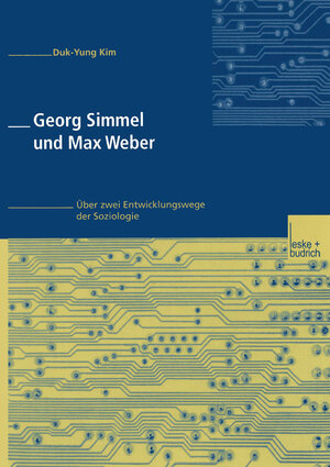 Georg Simmel und Max Weber: Über zwei Entwicklungswege der Soziologie (German Edition)