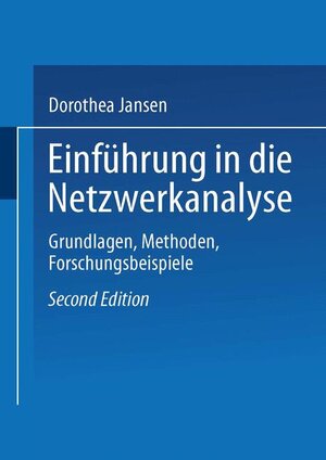 Einführung in die Netzwerkanalyse: Grundlagen, Methoden, Forschungsbeispiele