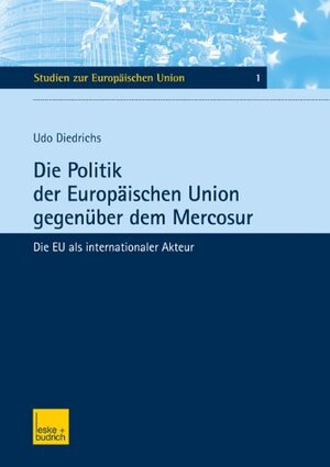 Buchcover Die Politik der Europäischen Union gegenüber dem Mercosur | Udo Diedrichs | EAN 9783810035288 | ISBN 3-8100-3528-9 | ISBN 978-3-8100-3528-8