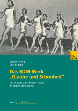 Das Bdm-Werk Glaube Und Schönheit: Die Organisation Junger Frauen Im Nationalsozialismus