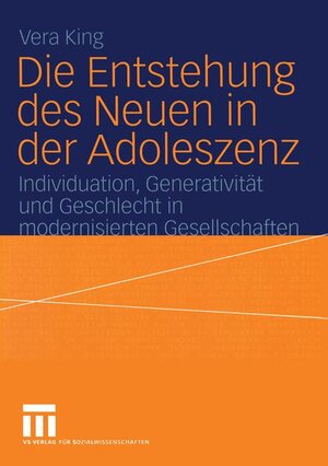 Buchcover Die Entstehung des Neuen in der Adoleszenz | Vera King | EAN 9783810035622 | ISBN 3-8100-3562-9 | ISBN 978-3-8100-3562-2