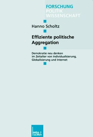 Buchcover Effiziente politische Aggregation | Hanno Scholtz | EAN 9783810036988 | ISBN 3-8100-3698-6 | ISBN 978-3-8100-3698-8
