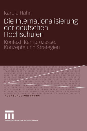 Die Internationalisierung der deutschen Hochschulen: Kontext, Kernprozesse, Konzepte und Strategien (Hochschulforschung)