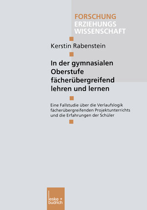 Buchcover In der gymnasialen Oberstufe fächerübergreifend lehren und lernen | Kerstin Rabenstein | EAN 9783810038173 | ISBN 3-8100-3817-2 | ISBN 978-3-8100-3817-3