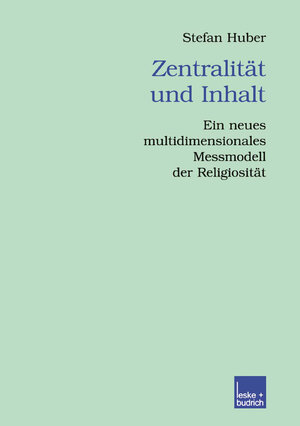 Zentralität und Inhalt: Ein Neues Multidimensionales Messmodell Der Religiosität (Veröffentlichungen der Sektion Religionssoziologie der Deutschen Gesellschaft für Soziologie)