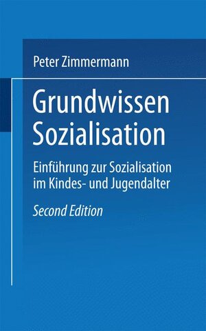 Buchcover Grundwissen Sozialisation | Peter Zimmermann | EAN 9783810038623 | ISBN 3-8100-3862-8 | ISBN 978-3-8100-3862-3