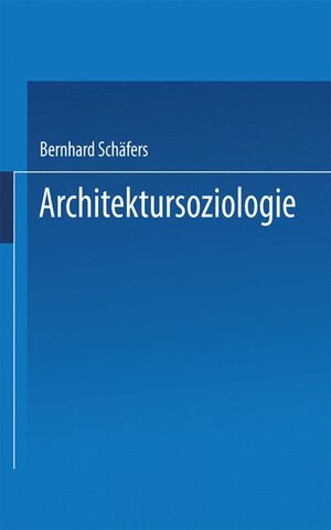 Buchcover Architektursoziologie | Bernhard Schäfers | EAN 9783810038777 | ISBN 3-8100-3877-6 | ISBN 978-3-8100-3877-7