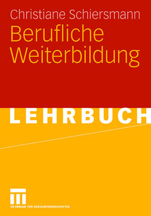 Buchcover Berufliche Weiterbildung | Christiane Schiersmann | EAN 9783810038913 | ISBN 3-8100-3891-1 | ISBN 978-3-8100-3891-3