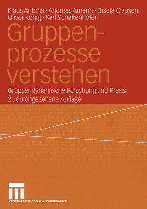 Gruppenprozesse verstehen. Gruppendynamische Forschung und Praxis