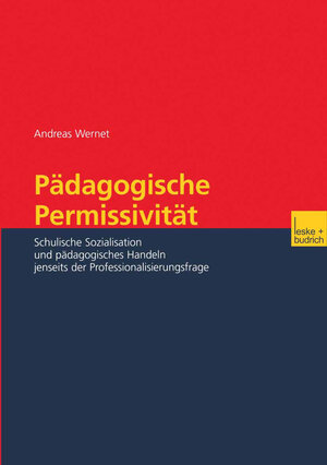 Buchcover Pädagogische Permissivität | Andreas Wernet | EAN 9783810040282 | ISBN 3-8100-4028-2 | ISBN 978-3-8100-4028-2