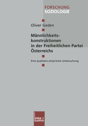 Männlichkeitskonstruktionen in der Freiheitlichen Partei Österreichs. Eine qualitativ-empirische Untersuchung