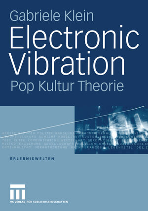 Electronic Vibration: Pop Kultur Theorie (Erlebniswelten)