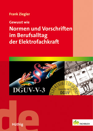 Buchcover Gewusst wie: Normen und Vorschriften im Berufsalltag der Elektrofachkraft | Frank Ziegler | EAN 9783810104632 | ISBN 3-8101-0463-9 | ISBN 978-3-8101-0463-2