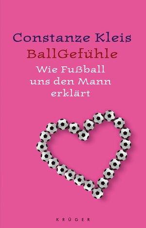 Ballgefühle. Wie Fußball uns den Mann erklärt