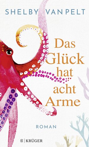 Buchcover Das Glück hat acht Arme | Shelby Van Pelt | EAN 9783810530820 | ISBN 3-8105-3082-4 | ISBN 978-3-8105-3082-0