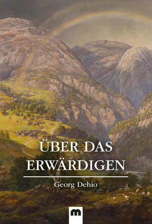 Buchcover Über das Erwärdigen | Georg Dehio | EAN 9783810703002 | ISBN 3-8107-0300-1 | ISBN 978-3-8107-0300-2