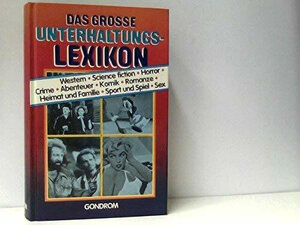 Das grosse Unterhaltungs-Lexikon. Western, Science fiction, Horror, Crime, Abenteuer, Komik, Romanze, Heimat und Familie, Sport und Spiel, Sex