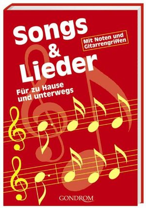 Songs & Lieder: Für zu Hause und unterwegs. Mit Noten und Gitarrengriffen