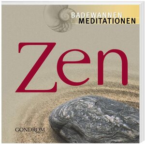 Zen. Badewannenmeditationen: Für den täglichen Gebrauch