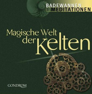 Magische Welt der Kelten: Die Weisheit der Druiden und Barden