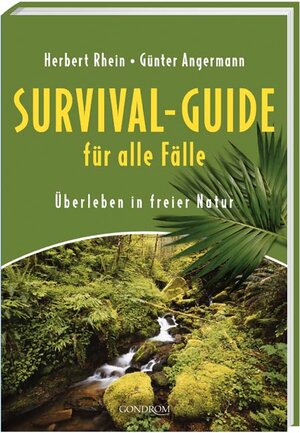 Survival-Guide für alle Fälle: Überleben in freier Natur