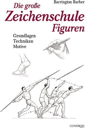 Die große Zeichenschule Figuren. Grundlagen - Techniken - Motive