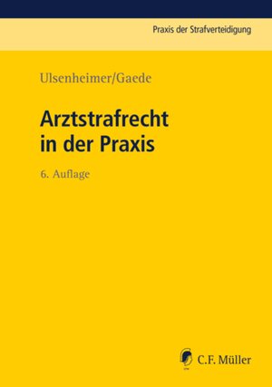 Buchcover Arztstrafrecht in der Praxis | Klaus Ulsenheimer | EAN 9783811406421 | ISBN 3-8114-0642-6 | ISBN 978-3-8114-0642-1