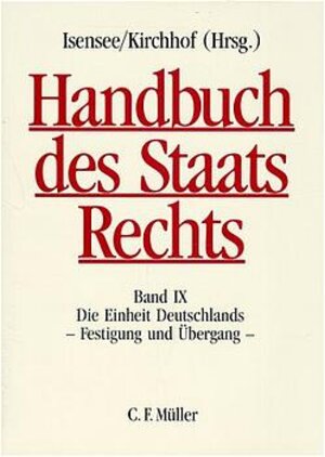 Handbuch des Staatsrechts: Band IX: Die Einheit Deutschlands - Festigung und Übergang